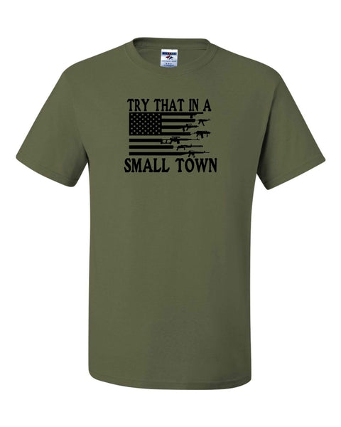 Try That In A Small Town Shirts!