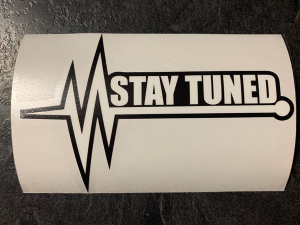 Stay Tuned Decal